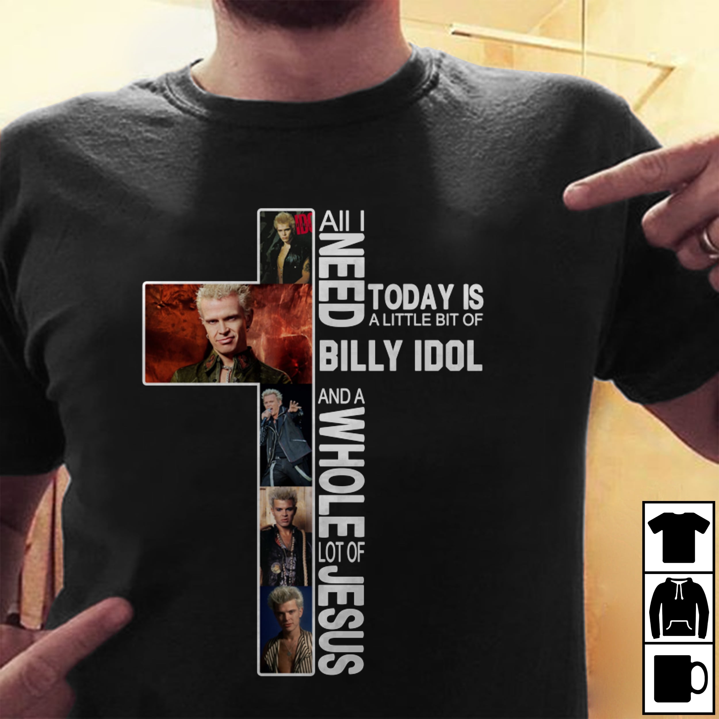 All I Need Today Is A Little Bit Of Billy Idol And A Whole Lot Of Jesus T Shirt