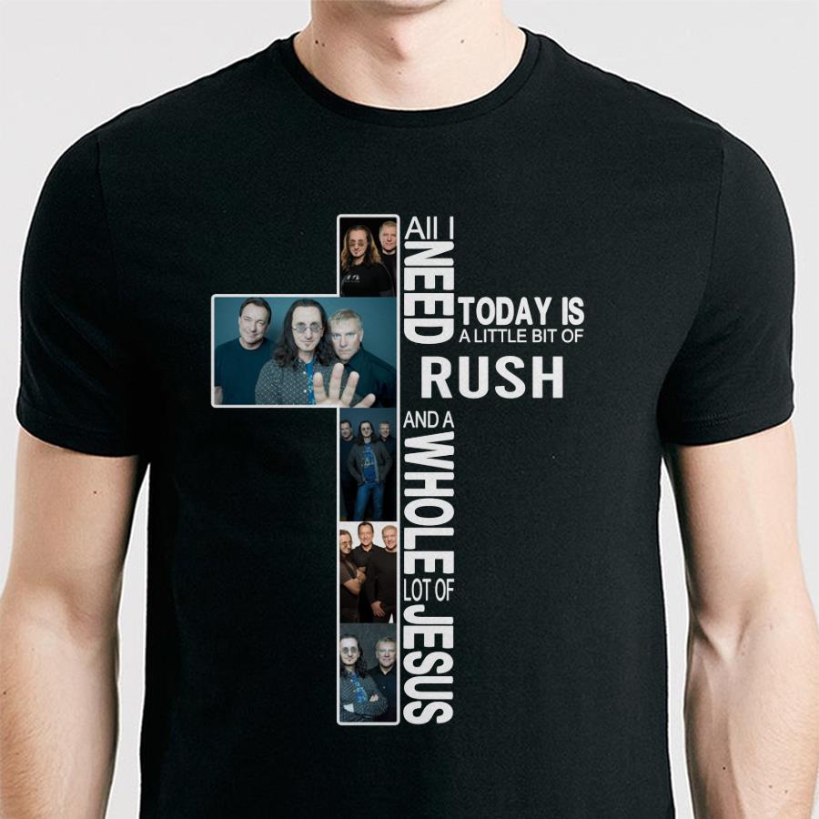 All I Need Today Is A Little Bit Of Rush And A Whole Lot Of Jesus T Shirt