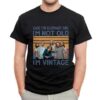 Cage The Elephant Girl Im Not Old Im Vintage T Shirt