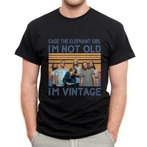 Cage The Elephant Girl Im Not Old Im Vintage T Shirt