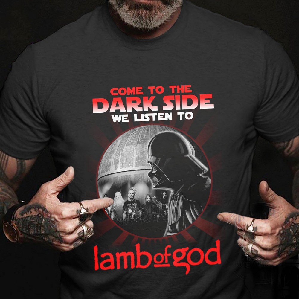 Come To The Dark Side We Listen To Lamb Of God T Shirt