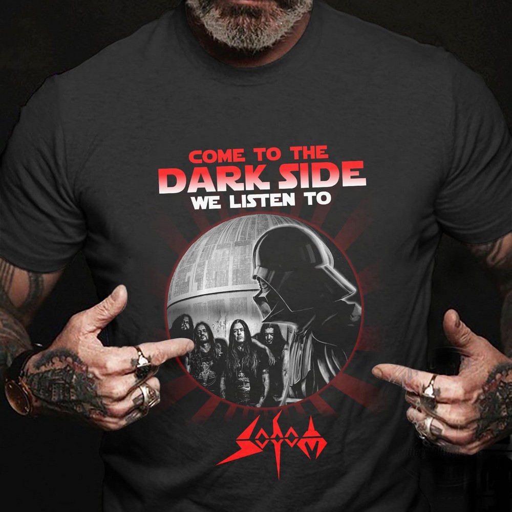 Come To The Dark Side We Listen To Sodom T Shirt