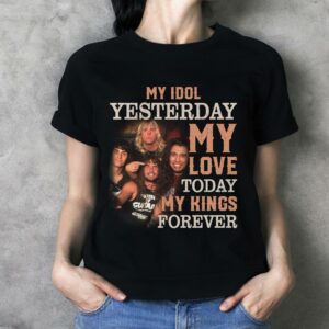 Death My Idol Yesterday My Love Today My King Forever T Shirt