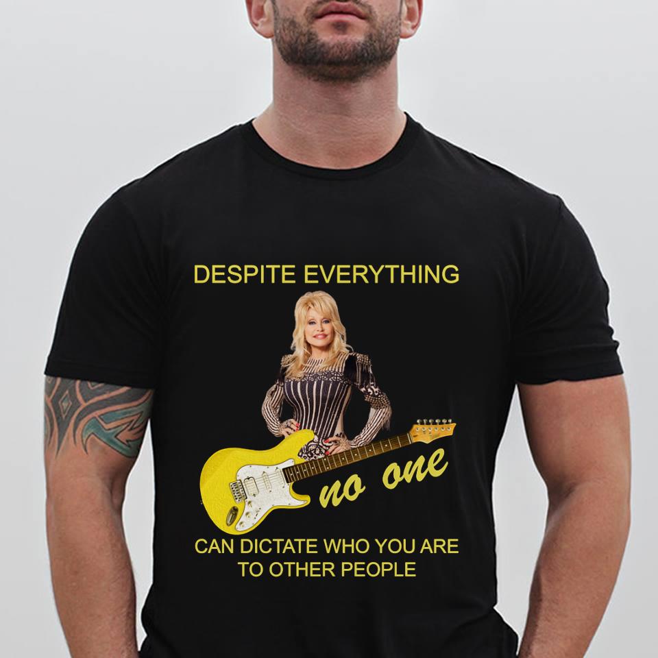 Dolly Parton Despite Everything T Shirt