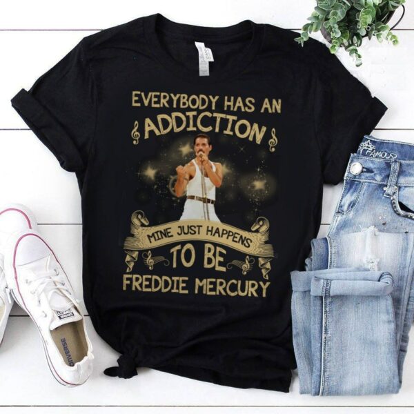 Everybody Has An Addiction Mine Just Happens To Be Freddie Mercury T Shirt