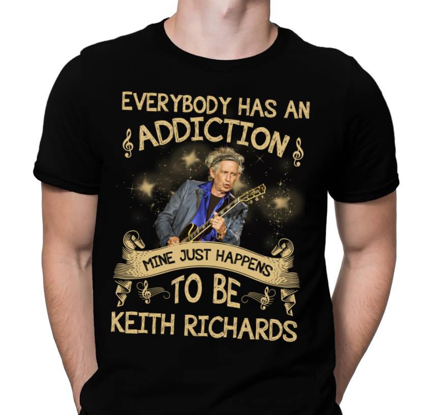 Everybody Has An Addiction Mine Just Happens To Be Keith Richards T Shirt