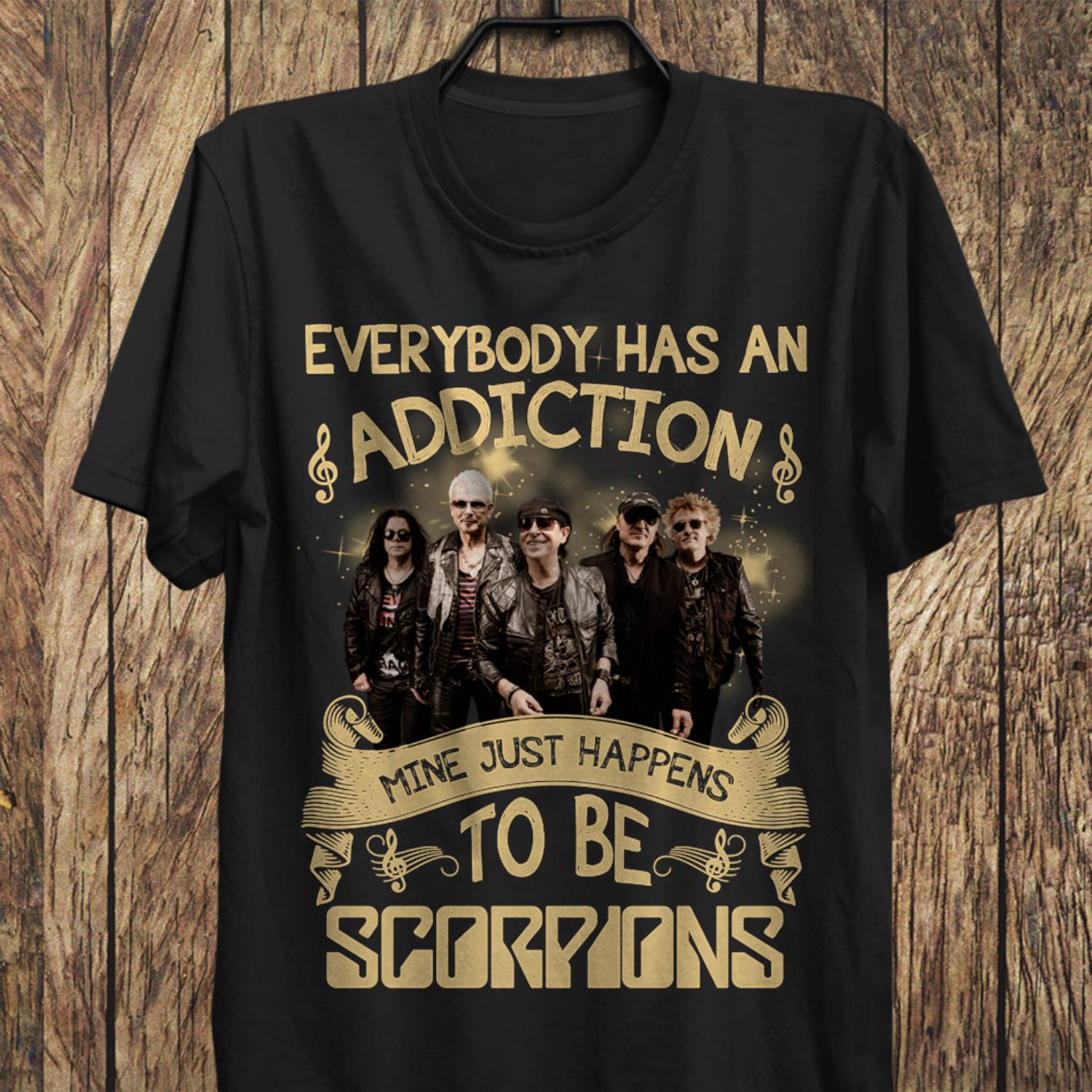 Everybody Has An Addiction Mine Just Happens To Be Scorpions T Shirt