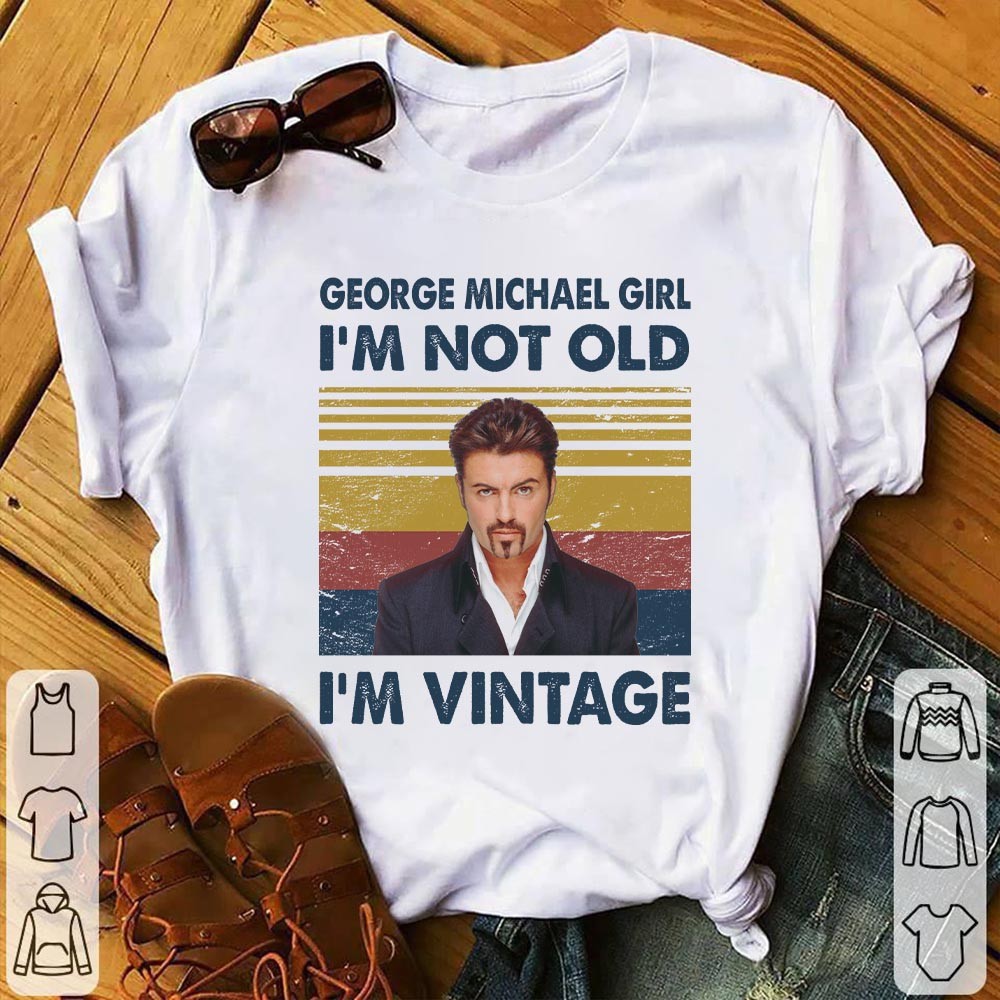 George Michael Girl Im Not Old Im Vintage T Shirt