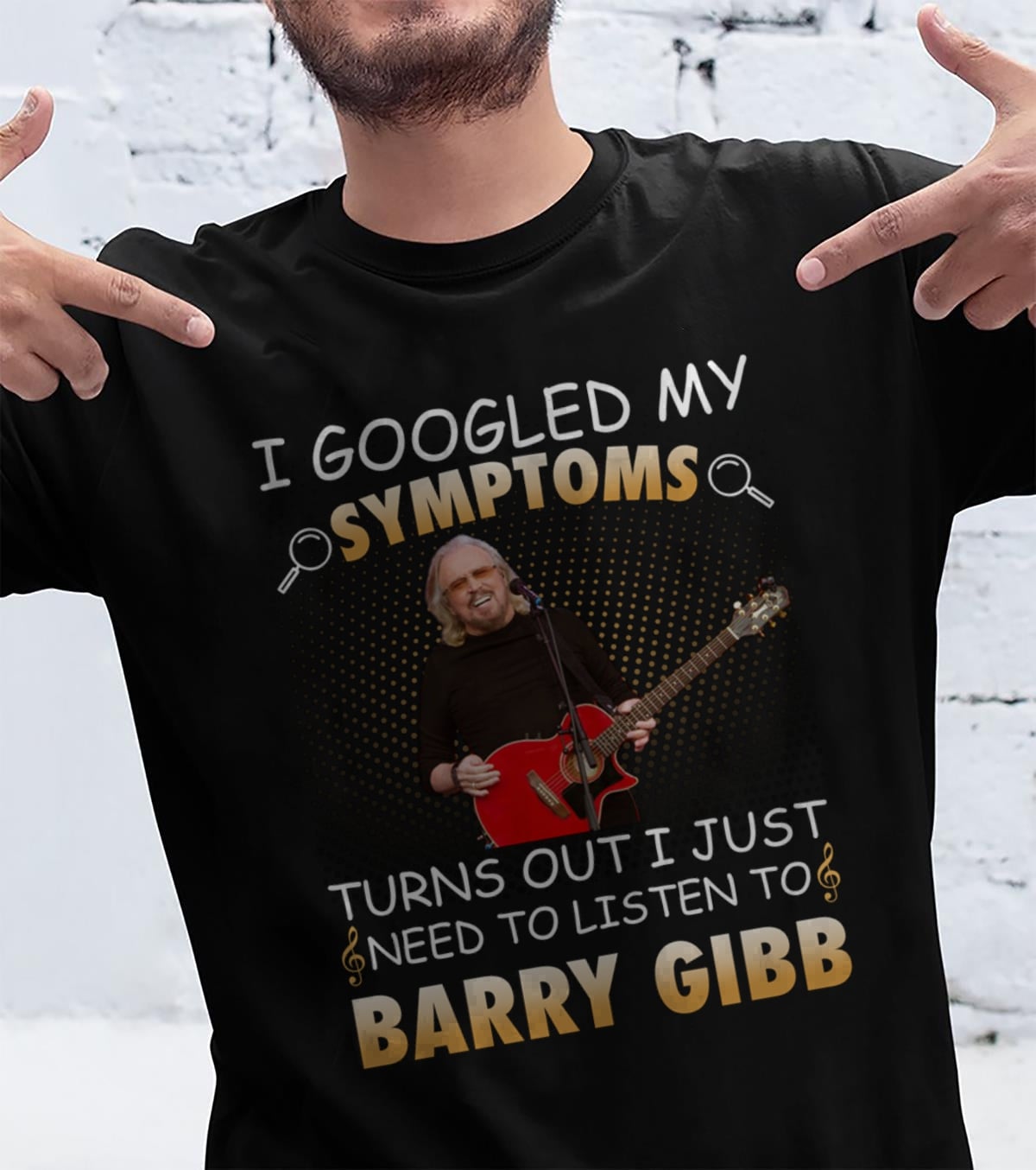 I Googled My Symptoms Turns Out I Just Need To Listen To Barry Gibb T Shirt