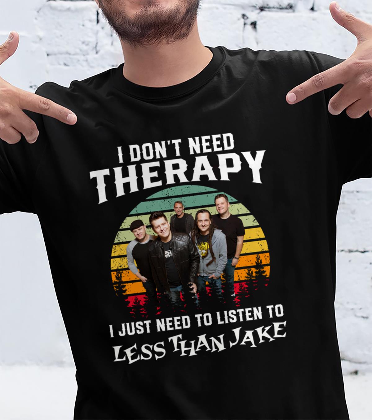 I Dont Need Therapy I Just Need To Listen To Less Than Jake T Shirt