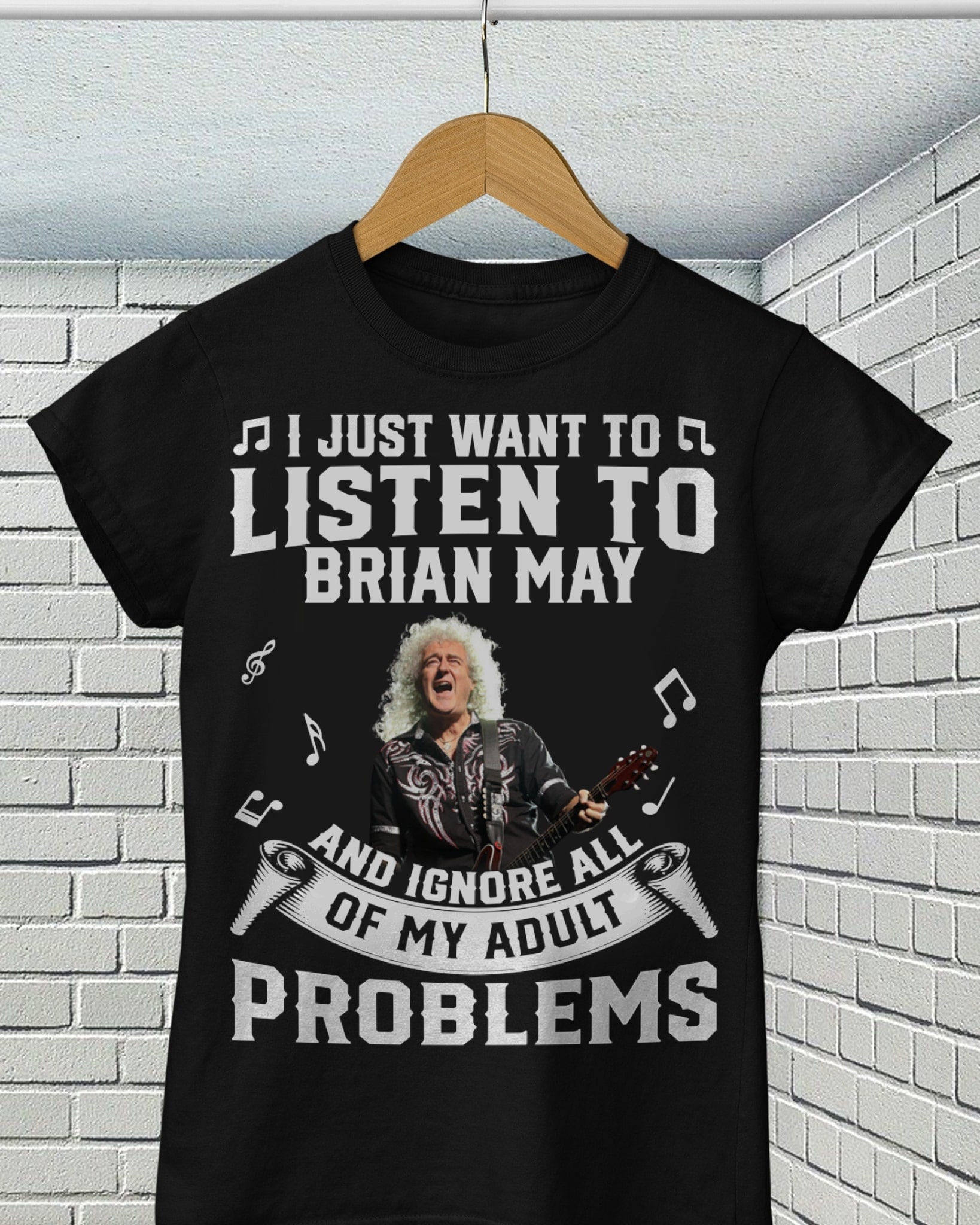 I Just Want To Listen To Brian May And Ignore All Of My Adult Problems T Shirt