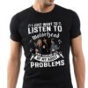 I Just Want To Listen To Motorhead And Ignore All Of My Adult Problems T Shirt