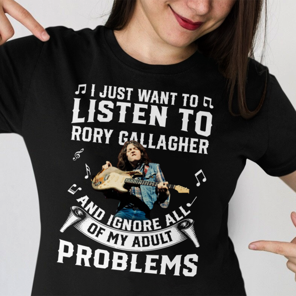 I Just Want To Listen To Rory Gallagher And Ignore All Of My Adult Problems .Png T Shirt