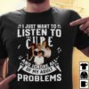 I Just Want To Listen To The Cure And Ignore All Of My Adult Problems T Shirt