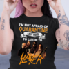 Im Not Afraid Of Quarantine I Just Need To Listen To Slayer .Png T Shirt