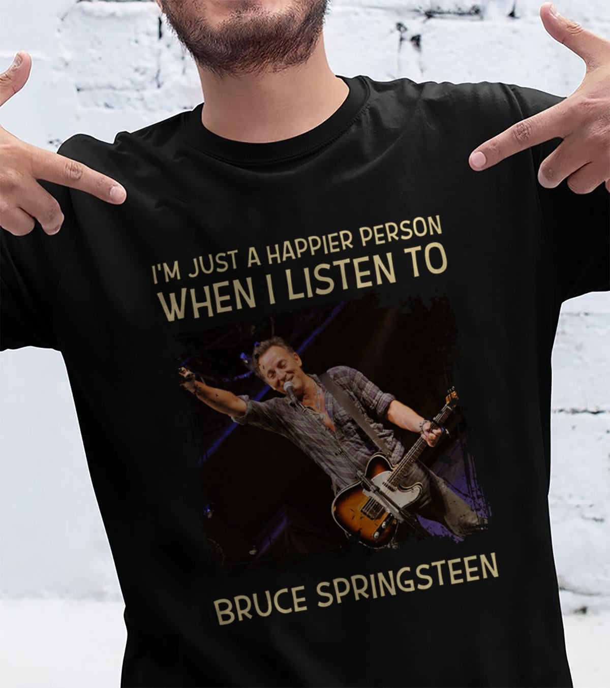 Im Just A Happier Person When I Listen To Bruce Springsteen T Shirt