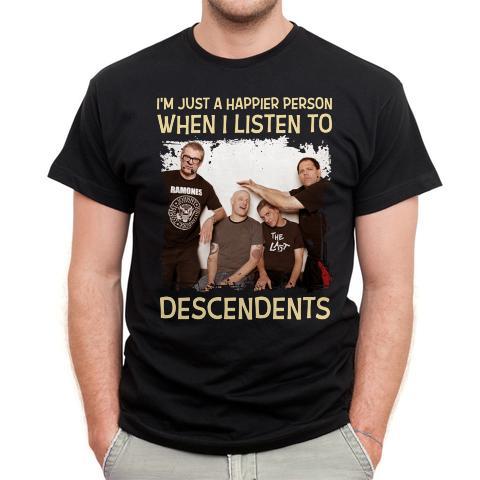 Im Just A Happier Person When I Listen To Descendents T Shirt