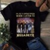 Im Just A Happier Person When I Listen To Megadeth T Shirt