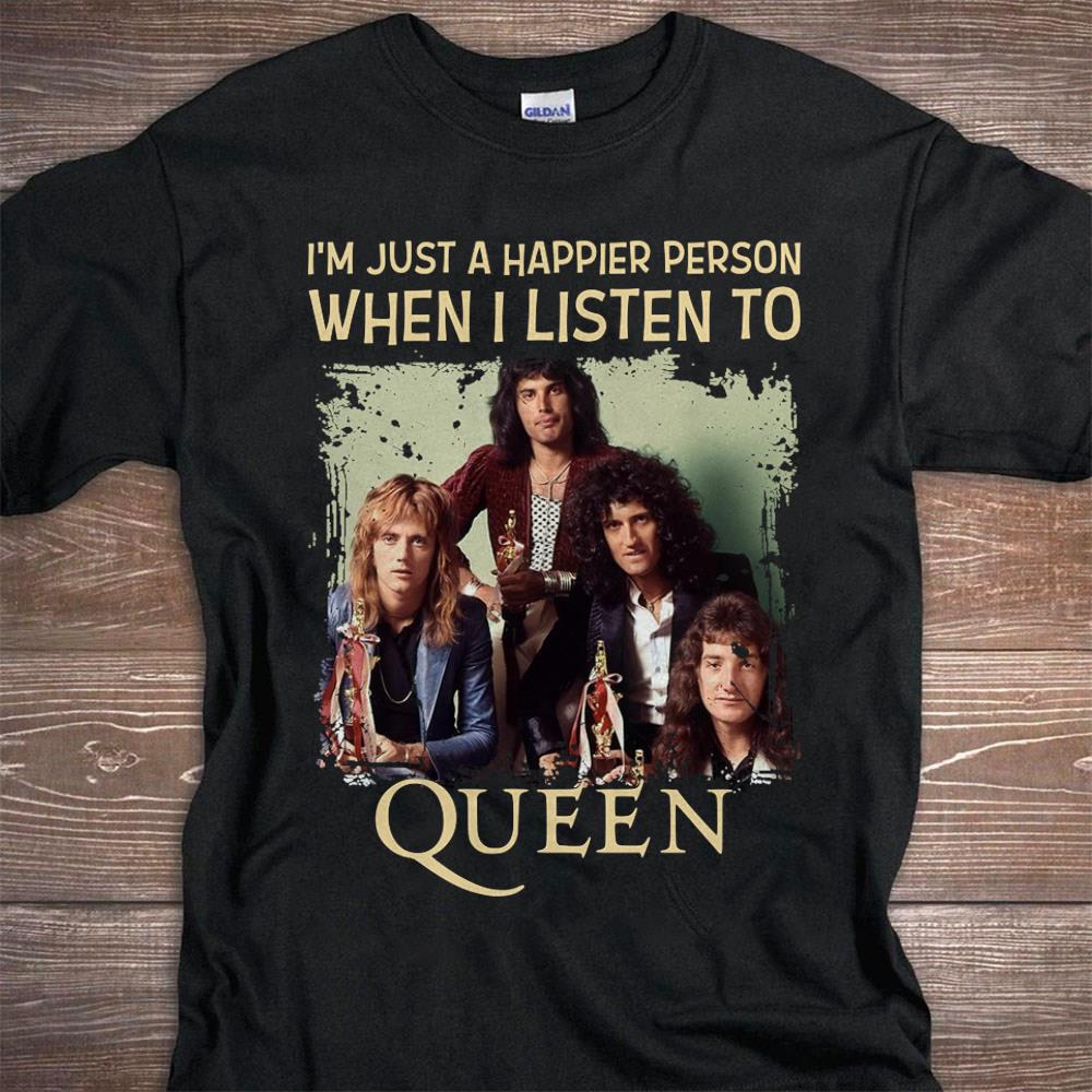 Im Just A Happier Person When I Listen To Queen T Shirt