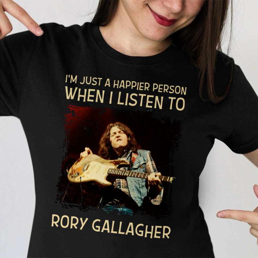 Im Just A Happier Person When I Listen To Rory Gallagher .Png T Shirt