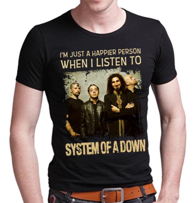 Im Just A Happier Person When I Listen To System Of A Down T Shirt