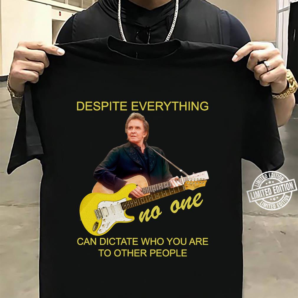 Johnny Cash Despite Everything T Shirt