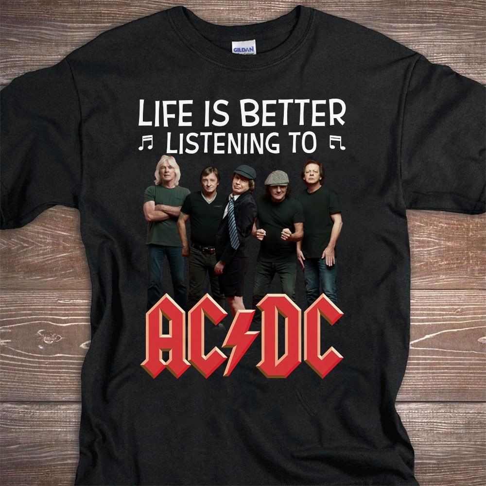 Life Is Better Listening To Acdc T Shirt