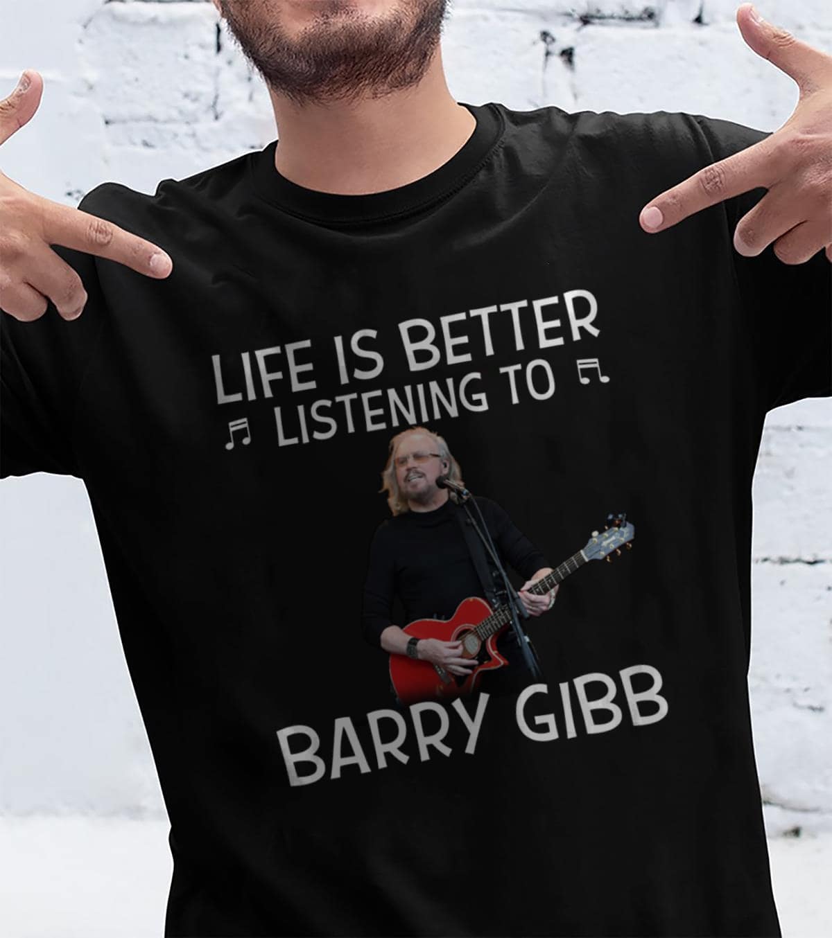 Life Is Better Listening To Barry Gibb T Shirt