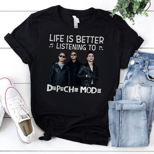 Life Is Better Listening To Depeche Mode T Shirt