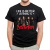 Life Is Better Listening To Destruction T Shirt