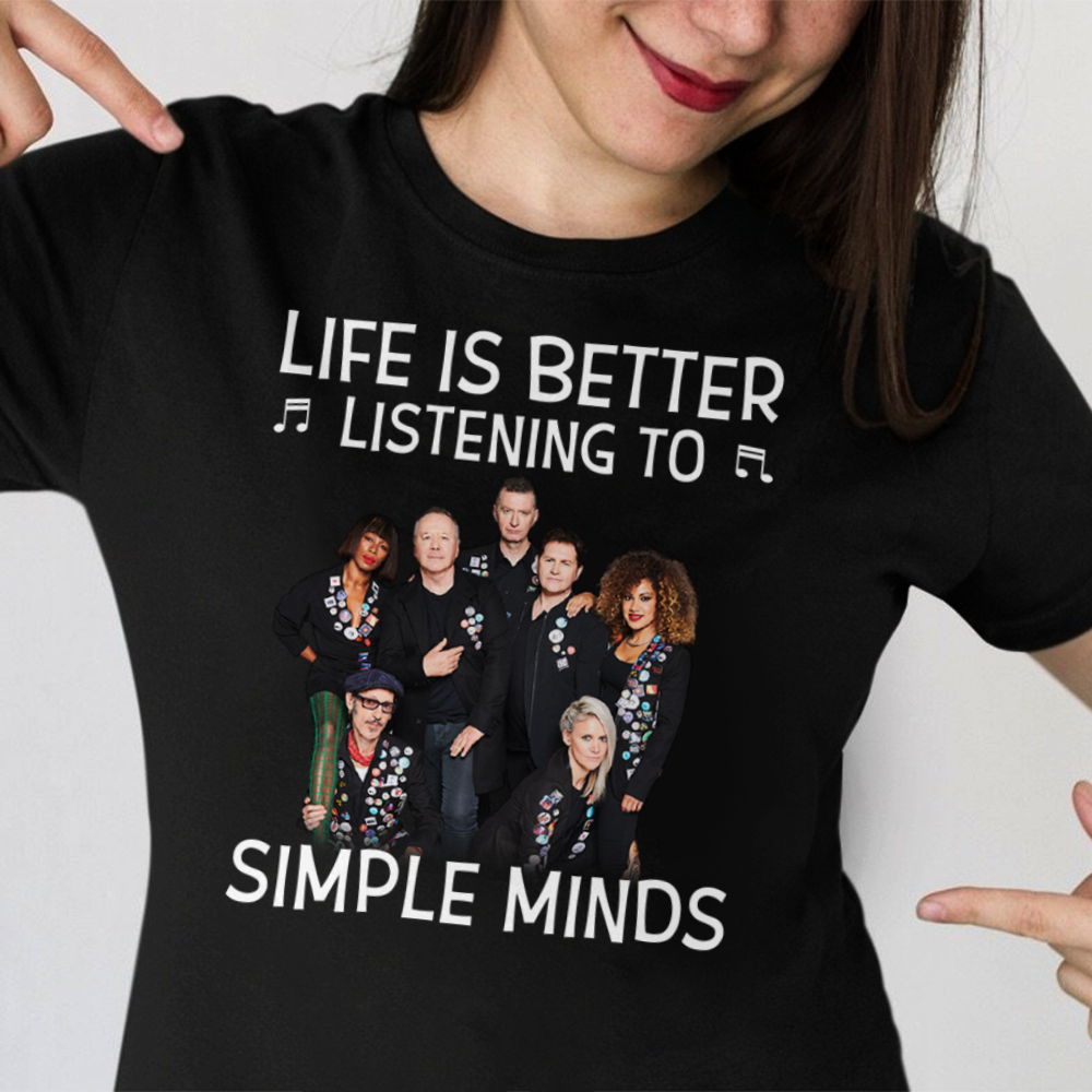 Life Is Better Listening To Simple Minds .Png T Shirt