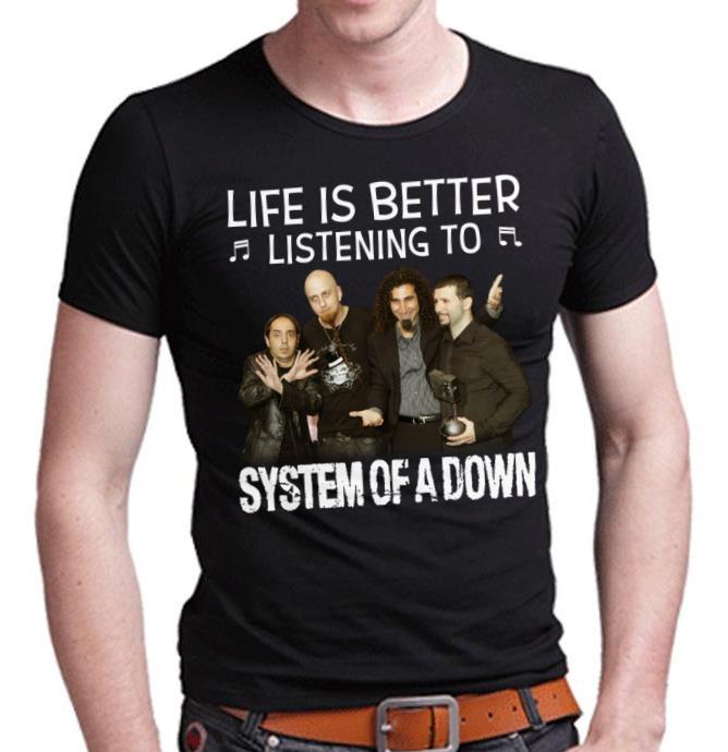 Life Is Better Listening To System Of A Down T Shirt