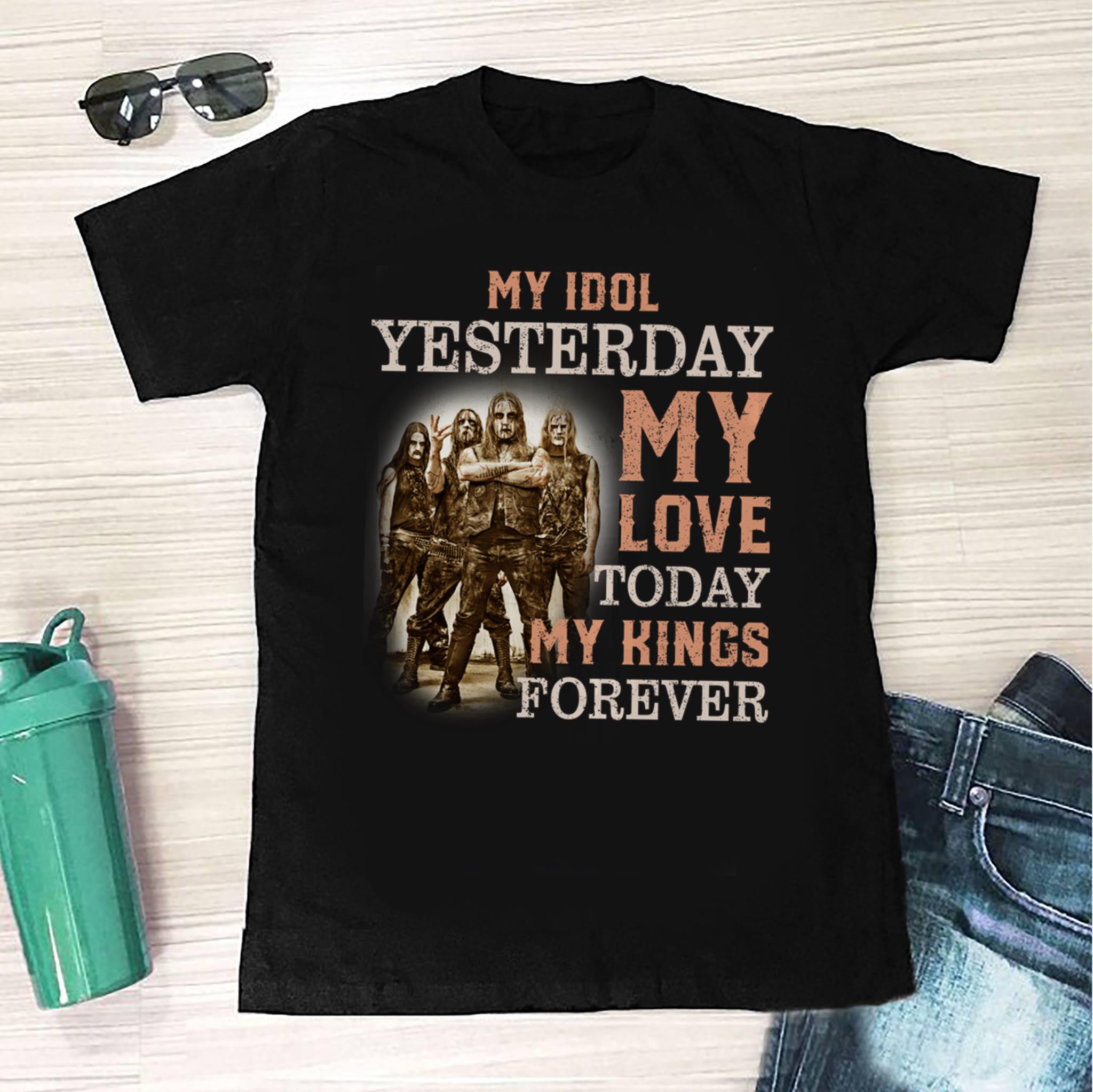 Marduk My Idol Yesterday My Love Today My King Forever T Shirt