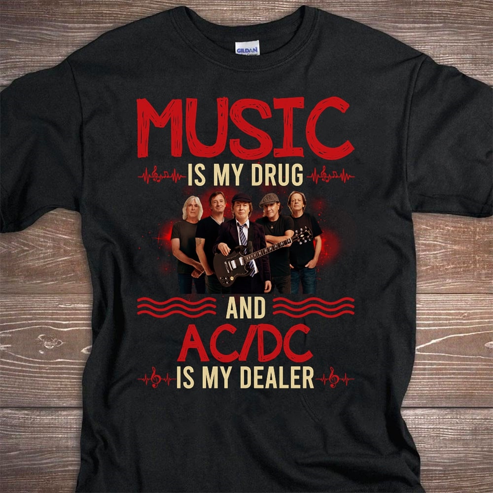 Music Is My Drug And Acdc Is My Dealer T Shirt