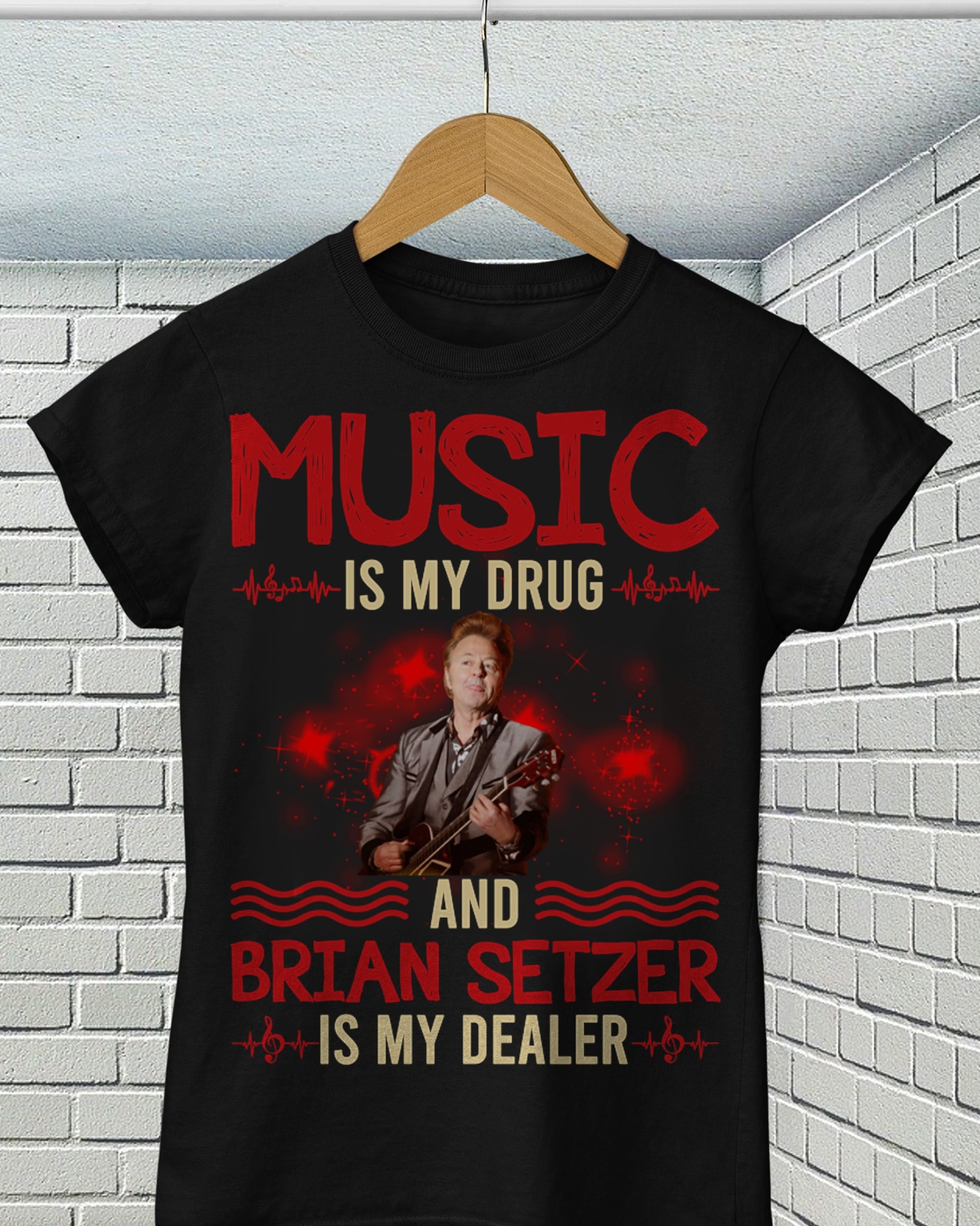 Music Is My Drug And Brian Setzer Is My Dealer T Shirt