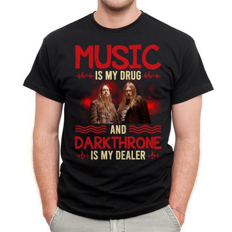 Music Is My Drug And Darkthrone Is My Dealer T Shirt