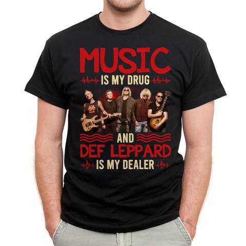 Music Is My Drug And Def Leppard Is My Dealer T Shirt