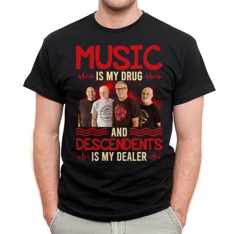 Music Is My Drug And Descendents Is My Dealer T Shirt