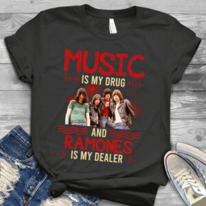 Music Is My Drug And Ramones Is My Dealer Scaled T Shirt