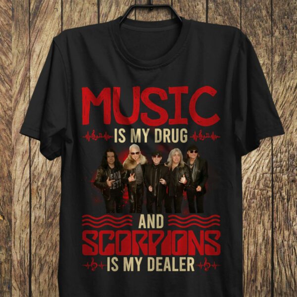 Music Is My Drug And Scorpions Is My Dealer T Shirt