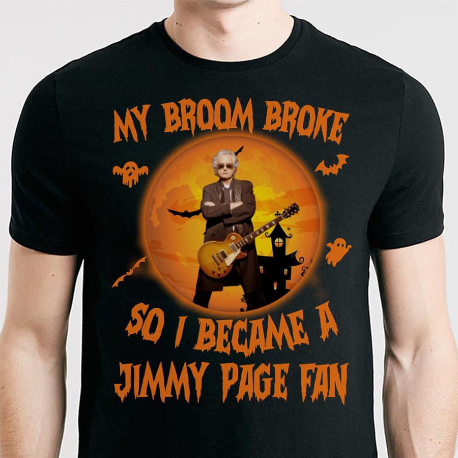 My Broom Broke So I Became A Jimmy Page Fan T Shirt