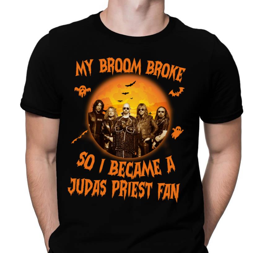 My Broom Broke So I Became A Judas Priest Fan T Shirt