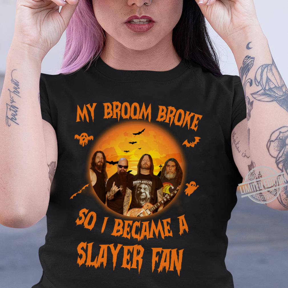 My Broom Broke So I Became A Slayer Fan .Png T Shirt