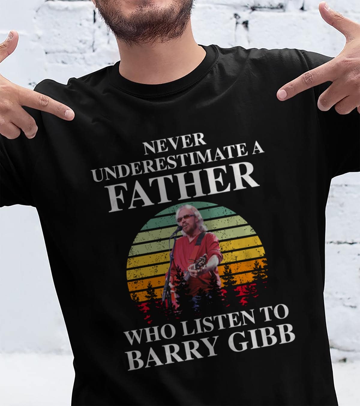 Never Underestimate A Father Who Listen To Barry Gibb T Shirt