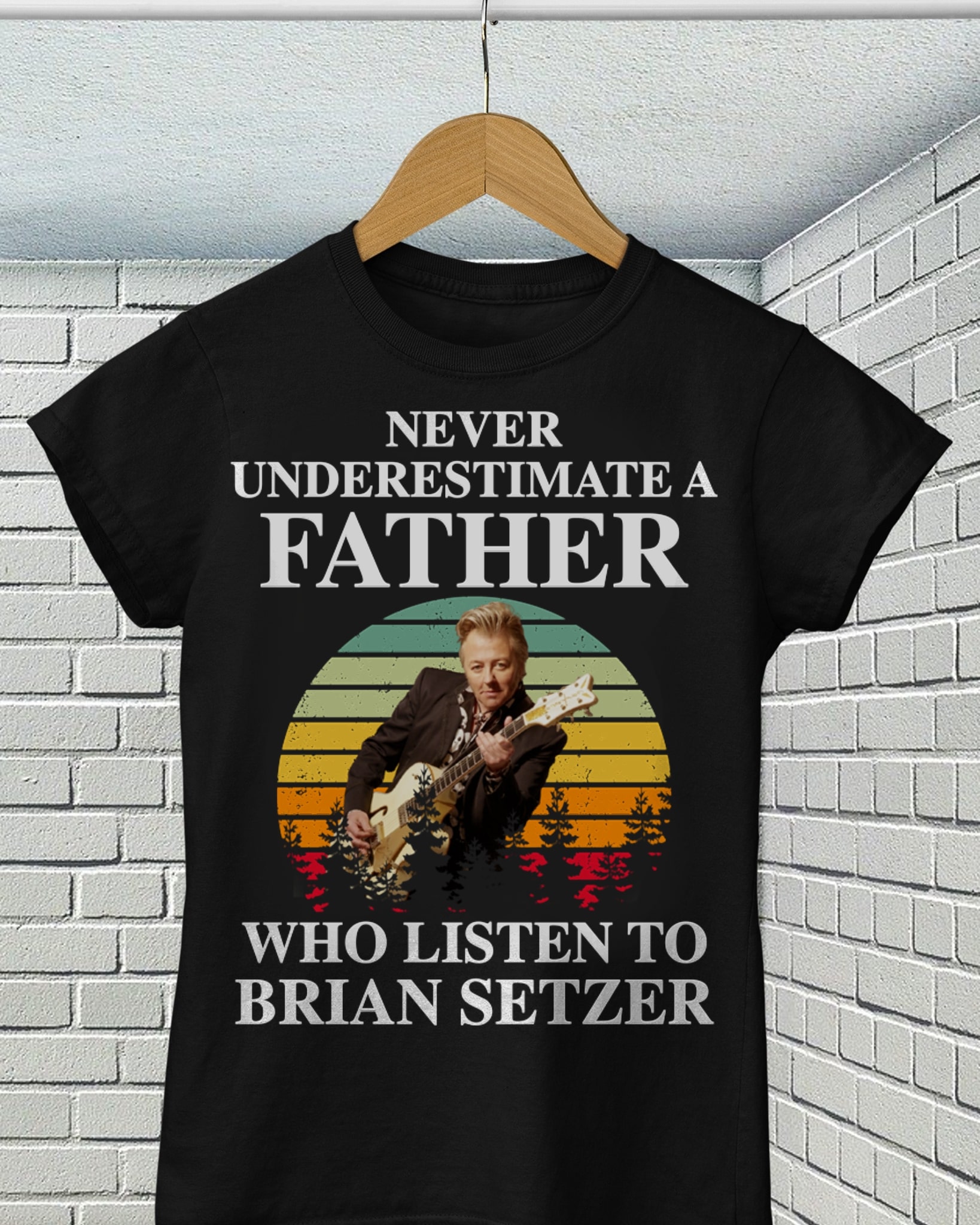 Never Underestimate A Father Who Listen To Brian Setzer T Shirt