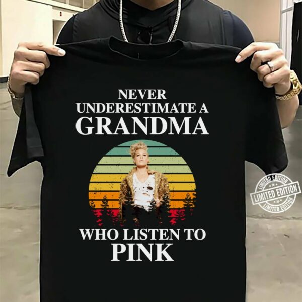 Never Underestimate A Grandma Who Listen To Pink T Shirt