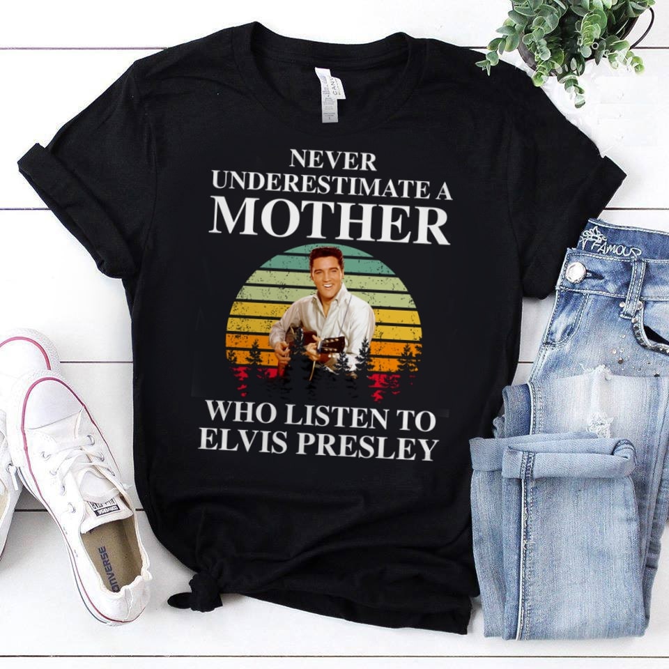 Never Underestimate A Mother Who Listen To Elvis Presley T Shirt