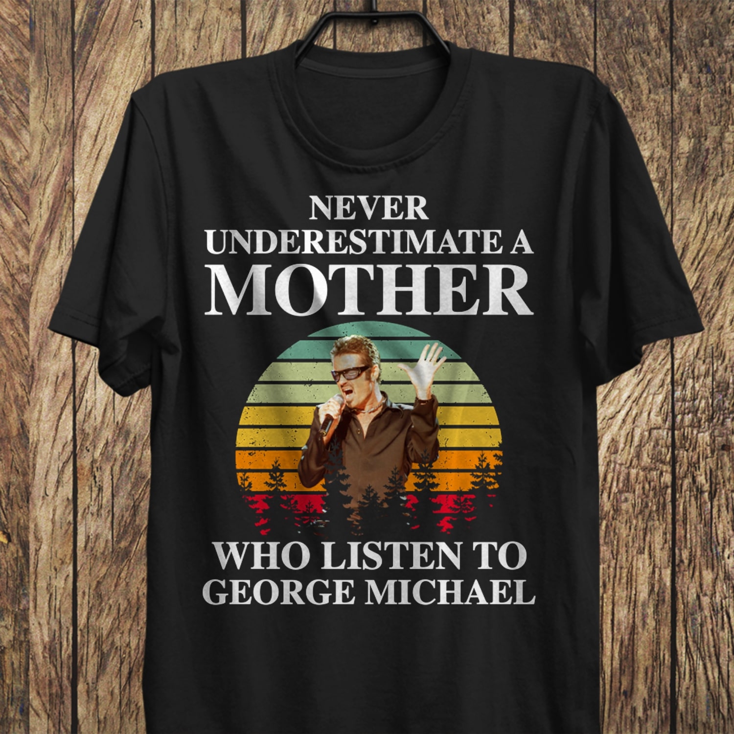 Never Underestimate A Mother Who Listen To George Michael T Shirt