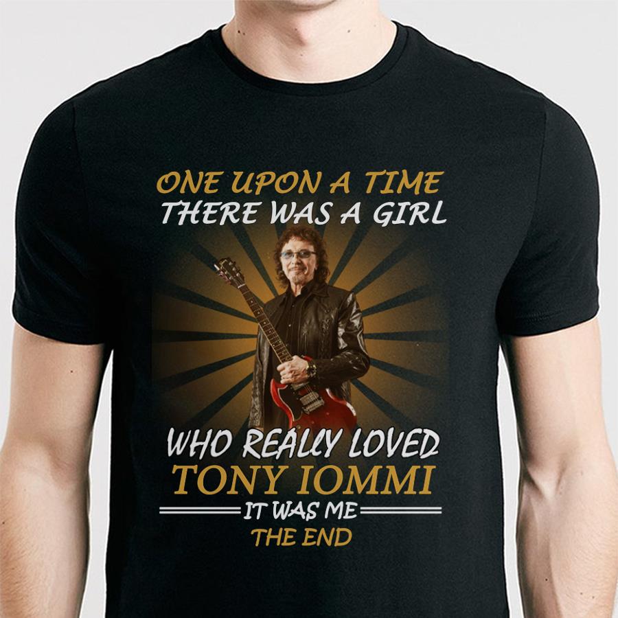 Once Upon A Time There Was A Girl Who Really Loved Tony Iommi It Was Me The End T Shirt