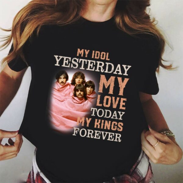 Pink Floyd My Idol Yesterday My Love Today My King Forever T Shirt